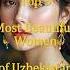 Top 5 Most Beautiful Women Of Uzbekistan