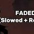 Faded Slowed Reverb Alan Walker