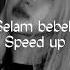 Selam Bebek Speed Up