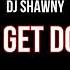 Dj SHAWNY Get Get Down
