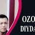 OZODBEK JO RABOEVDAN DIYDALAR NOMLI QO SHIQ