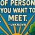 Be The Type Of Person You Want To Meet Inspiring Life Quotes Motivational Quotes Ytshorts