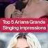 Ariana Grande S Best Singer Impressions