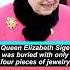 Queen Elizabeth Sige Was Buried With Only Four Pieces Of Jewelry Royal Celebrity Queenelizabeth