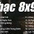 Nhạc Trẻ 8x 9x Hay Nhất Playlist 30 Bản Nhạc Bất Hủ Gửi Đến Thế Hệ 8x 9x Đời Đầu