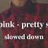 Blackpink Pretty Savage Slowed Down