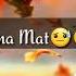 New Whatsapp Status Sad 2019 Jb Kbhi Mare Yade Aae Nhi To Rona Mt