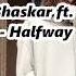 Yves V X Bhaskar Halfway Ft Twan Ray Lyrics