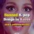 Banned K Pop Songs In Korea Kpop Kpopshorts Trending Fyp Viral