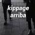 KIPPAGE ARRIBA