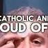 Be Catholic And Be Proud Of It Catholic Edit Catholicism