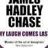 JAMES HADLEY CHASE My Laugh Comes Last
