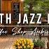 Smooth Jazz Instrumental Music For Work Study Cozy Coffee Shop Ambience With Jazz Relaxing Music