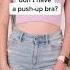 Don T Have A Push Up Bra Shorts