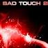 The Bad Touch 2k20