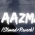 Mat Aazma Re Lofi Version Slowed Reverb Bazel Awan