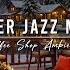 Relaxing Winter Jazz Music At Cozy Coffee Shop Ambience Warm Jazz Instrumental Music For Studying