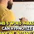 This 5 Word Phrase Can Hypnotize Anyone Instantly Hypnosis Trance Hypnotist