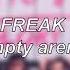 Little Mix Freak Empty Arena Edit