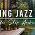 Jazz Relaxing Music At Cozy Coffee Shop Ambience To Study Work Smooth Jazz Instrumental Music