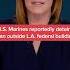 U S Marines Reportedly Detain Man Outside L A Federal Building