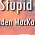 Kaden MacKay Your Stupid Face 中文翻譯 Chinese Lyrics 八仙企鵝Jordyn