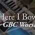 GBC Worship Team Cover Here I Bow Brian Jenn Johnson Of Bethel Music Cover