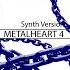 Metalheart 4 Synth Version