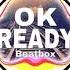 OK READY X FAKER Beatbox Bài Nhạc Được Yêu Thích Nhất Tik Tok