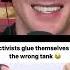 Activists Glue Themselves To The Wrong Tank