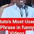 Ruto S Most Used Phrase In Funny Videos Kenya Ruto Funnyvideo Funnyshorts