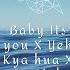 Baby Its You X Yeh Kya Hua X So Sick End Of The Year Mix Raahul