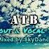 ATB Best Melodic Vocal Trance Mix 2018 Mixed By SkyDance