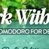 Work With Me 2 Hours For Deep Focus With Chill Music Pomodoro 25 5 Timer