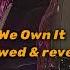 We Own It Slowed Reverb