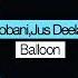 Jobani Jus Deelax Balloon Electro Electronicmusic Bestsong