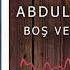 BOŞ VER HA BU DÜNYAYI ABDULLAH KARAMAN