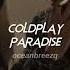 Coldplay Paradise Sped Up Reverb