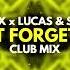 LUM X X Lucas Steve Can T Forget You Club Mix