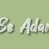 Be Adam Speed Up