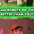 Can Robots Do This Better Than You