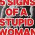 5 Signs Of A STUPID WOMAN Stoic Philosophy Stoicism Stoicwisdom Stoic Lifelessons Advice