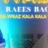 Raees Bacha New Song 2024 Wada Song Da Wraz Kala Kala Wee MUSIC VIDEO Raees Bacha Official