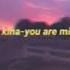 Kina You Are Mine Lofi
