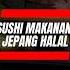 Makanan Jepang Yang Halal Sushi Jepangunik Jepangviral Viral Fyp