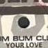 Bum Bum Club Your Love Plastic Vocal Mix