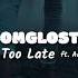 OMGLOSTEVE Too Late Ft Addie Nicole