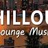 Urban Sunset Chill Music At Rooftop Lounge In The City Wonderful Ambient Chillout Music Mix