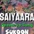 SAIYAARA SPEED UP BY Sukoon