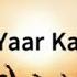 Tere Jaisa Yaar Kahan Full Song Lyrics Yaara Teri Yaari Ko Maine Toh Khuda Mana Songs